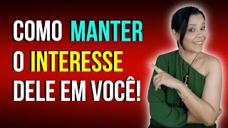 Como MANTER Um Homem INTERESSADO Em Você [upl. by Ylrevaw]