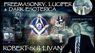 Freemasonry Lucifer amp Dark Esoterica Aeon Byte Gnostic Radio [upl. by Jarrid928]