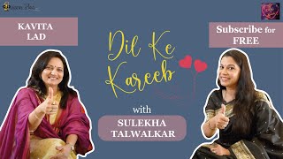 Kavita Lad Medhekar on Dil Ke Kareeb with Sulekha Talwalkar [upl. by Rofotsirk]