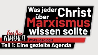 Was jeder Christ über Marxismus wissen sollte  1 Gezielte Agenda  Woke Ideologie [upl. by Ynnad]