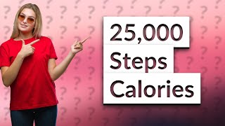 How many calories is 25000 steps [upl. by Timus]