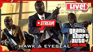 GTA ONLINE LIVE EYESEAL FT Hawkwavegamer [upl. by Terrell896]