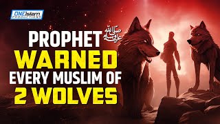 PROPHET ﷺ WARNED EVERY MUSLIM OF 2 WOLVES [upl. by Idhem969]