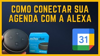 COMO INTEGRAR GOOGLE AGENDA COM ECHO DOTALEXA [upl. by Margery]