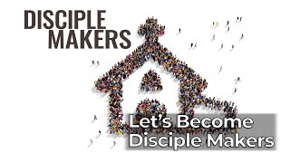 Let’s Become Disciple Makers  Harvesters Ministries [upl. by Nnyre]