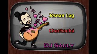 Jósean Log Chachachá DJ Sauly Karaoke [upl. by Mulloy]