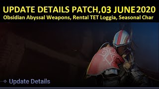 Obsidian Abyssal Weapons Rental TET Loggia Seasonal Character Update Details 03 June 2020 [upl. by Yuh946]