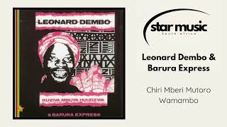 Leonard Dembo amp Barura Express  Chiri Mberi Mutoro Wamambo  Official Audio [upl. by Eihtak]