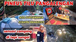 PINEUS TILU PANGALENGAN RIVERSIDE II rasakan sensasi camping di pinggir sungai [upl. by Halik]