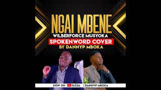 NGAI MBENE WILBERFORCE MUSYOKA spokenword cover by DannyP Mboka [upl. by Inhoj]