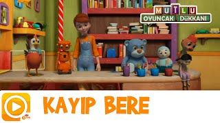 Mutlu Oyuncak Dükkanı  Kayıp Bere [upl. by Toffic]