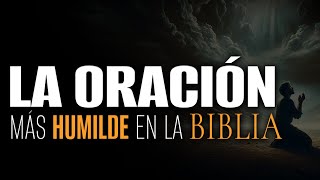 ESTA ES La ORACIÓN más HUMILDE y de CORAZÓN que encontrarás en la BIBLIA 😮 [upl. by Notneb]