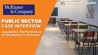 McKinsey Public Sector Case Interview Example Academic Performance of Students in Schools [upl. by Benjy]