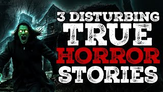 3 Disturbing TRUE Horror Stories [upl. by Crocker]