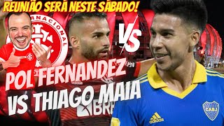 POL FERNANDEZ vs THIAGO MAIA  REUNIÃO NESTE SÁBADO DEFINE TUDO  INTER EM BUSCA DE VOLANTES [upl. by Caressa]