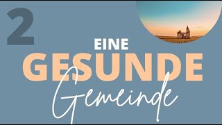 EINE GESUNDE GEMEINDE  Teil 2 [upl. by Neehahs]