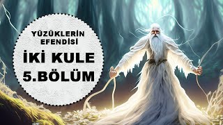 YÜZÜKLERİN EFENDİSİİKİ KULE 5BÖLÜMAK SÜVARİ LotrOrta Dünya [upl. by Derek679]