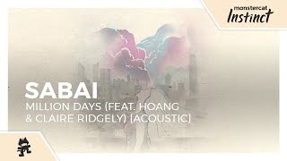 Sabai  Million Days feat Hoang amp Claire Ridgely Acoustic Monstercat Release [upl. by Yrrot]