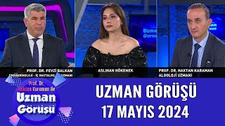 Uzman Görüşü 17 Mayıs 2024 [upl. by Gibrian]