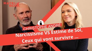 Christophe André  Narcissisme VS Estime de Soi ceux qui vont survivre [upl. by Linea]