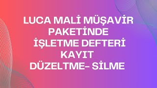 LUCA MALİ MÜŞAVİR PAKETİNDE İŞLETME DEFTERİ KAYIT DÜZELTME SİLME [upl. by Rosena]