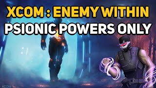 Can You Beat XCOMENEMY WITHIN with only Psionic Powers [upl. by Goldin327]