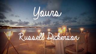 Yours Lyrics  Russell Dickerson [upl. by Kristi]