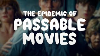 The Epidemic of Passable Movies [upl. by Buchheim]