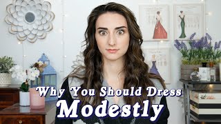 Why YOU Should Dress Modestly  Get the attention you deserve [upl. by Neumann402]