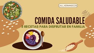 Tres Recetas de Comida Saludable para Disfrutar en Familia [upl. by Neetsyrk961]