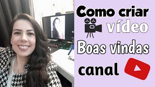 Como criar e configurar vídeo de boas vindas pra o canal do Youtube [upl. by Eledoya179]