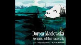 Masłowska  quotKochanie zabiłam nasze kotyquot  audiobook [upl. by Witherspoon794]