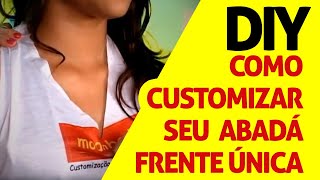 DIY  Como Customizar Abadá Frente Única com 3 Amarrações [upl. by Scevour]