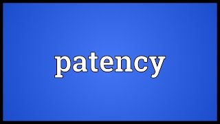 Patency Meaning [upl. by Noirda]