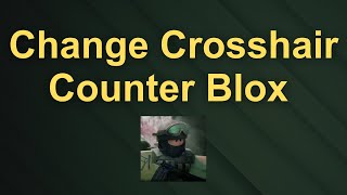 How to Change Crosshair in Counter Blox [upl. by Ahsieym]