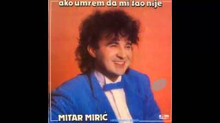 Mitar Miric  Takav sam sta mogu  Audio 1987 HD [upl. by Mildred]