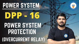 DPP16  Power System Protection Overcurrent Relay  Power System  GATEESE 2021 [upl. by Deehahs]