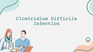 Clostridium Difficile Infection [upl. by Ahsemac]