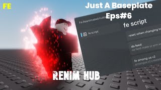 Just A Baseplate Script Showcase Eps6  Fe Renim Hub [upl. by Gerty776]