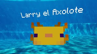 EL REGRESO DE LARRY EL AXOLOTE [upl. by Udelle]