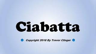 How To Say Ciabatta [upl. by Lesig]