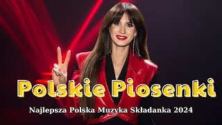 Polskie Piosenki  Najlepsza Muzyka Pop 2024 Składanka  Najlepsi Polscy Muzycy 2024 Playlista [upl. by Hassett225]