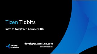 Tizen Tidbits  Intro to TAU Tizen Advanced UI [upl. by Mloclam]