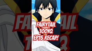 Fairy Tail 100YQ EP15 Recap [upl. by Yeliak]