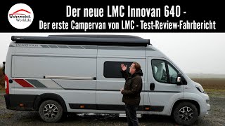 Der neue LMC Innovan 640  Der erste Campervan von LMC  TestReviewFahrbericht [upl. by Beekman]