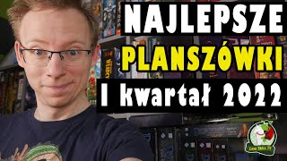 Najlepsze gry planszowe  Pierwszy kwartał 2022 [upl. by Onileva]