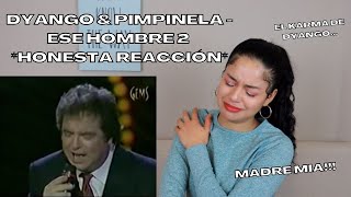 DYANGO amp PIMPINELA  Ese hombre PARTE 2 REACCIÓN  REACTION [upl. by Stinky]