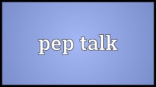 Pep talk Meaning [upl. by Wiltsey803]