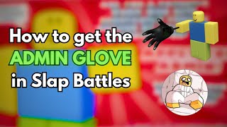 How to get the ADMIN GLOVE in Slap Battles [upl. by Nymassej]