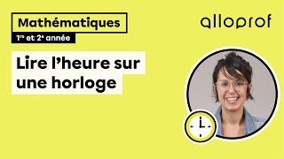 Lire l’heure sur une horloge 1re et 2e année  Mathématiques  Primaire [upl. by Muryh]